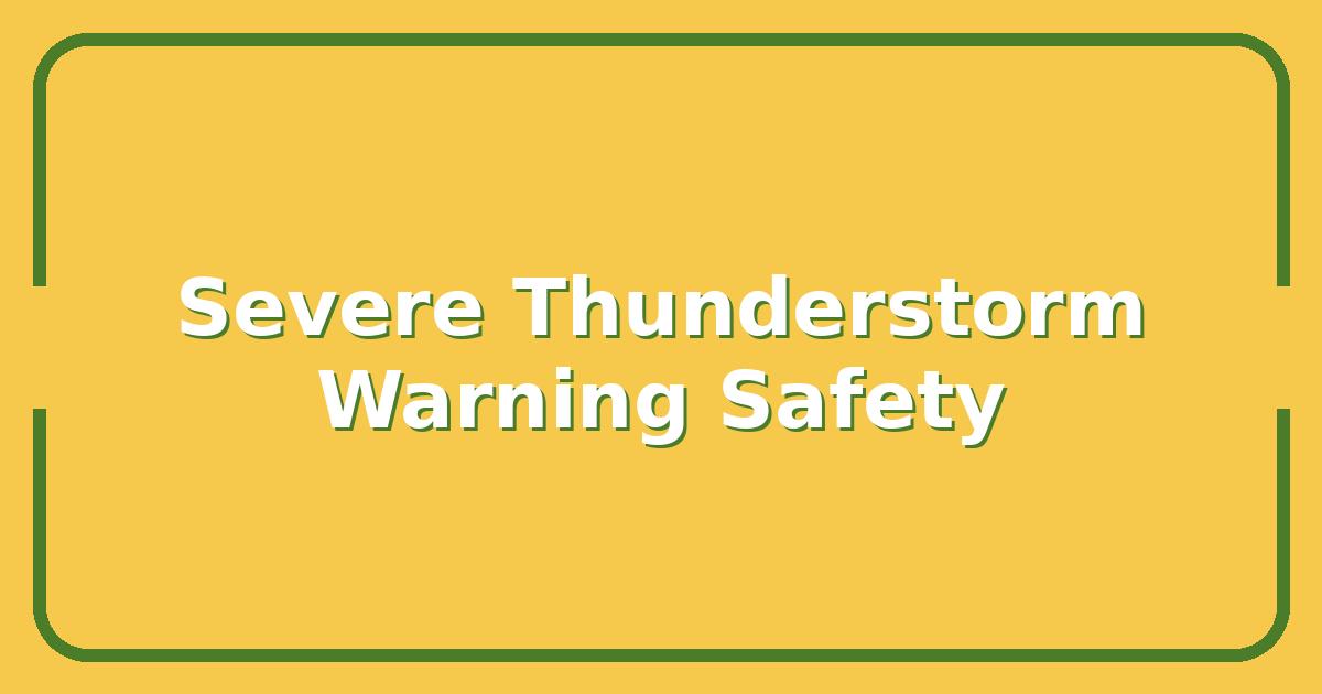 What a Severe Thunderstorm Warning Really Means for Your Safety Plan