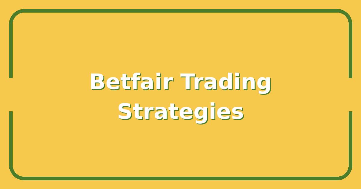 Betfair Trading Strategies That Actually Beat the Market