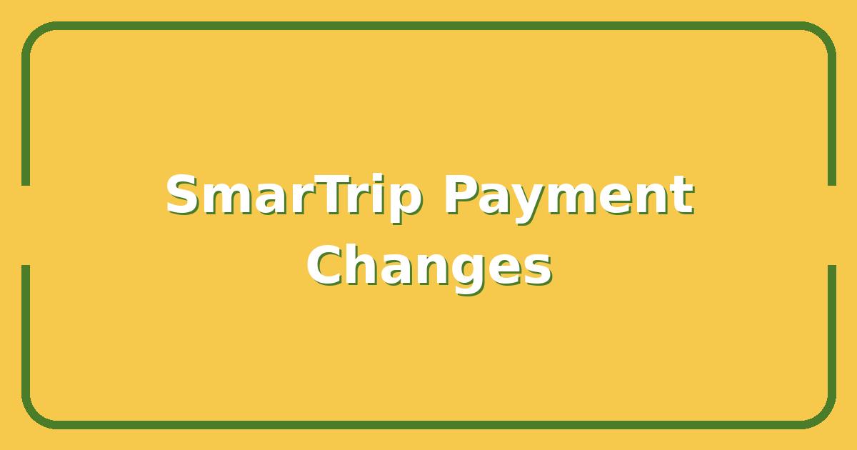 WMATA SmarTrip Payment Changes, What Riders Need to Know Before Peak Travel Season