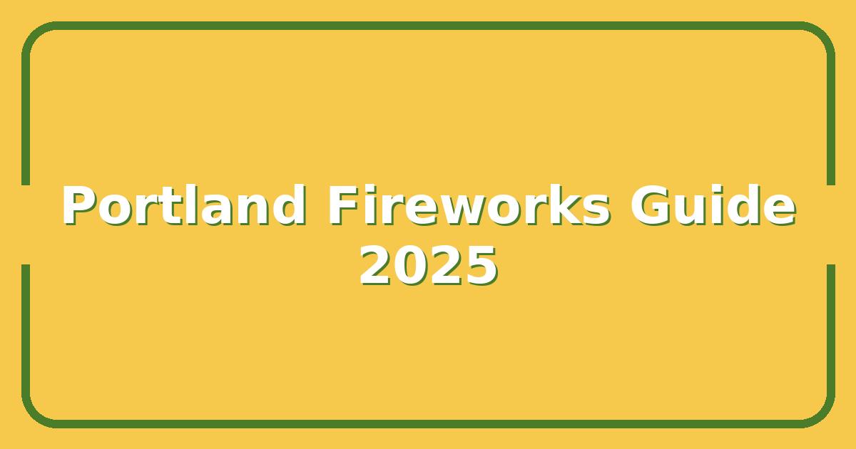 Portland’s Best Fireworks Shows: Where to Buy & Watch in 2025