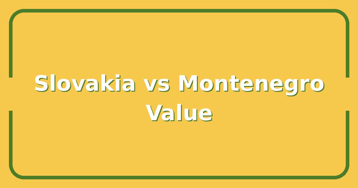 Slovakia vs Montenegro, Which Destination Offers Better Value for Your Next Trip?