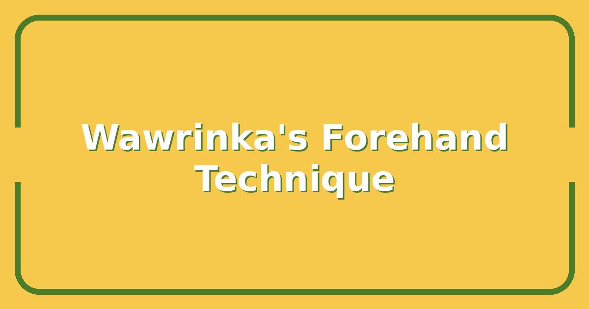 Stan Wawrinka’s Forehand: The Technique That Broke the Big 4 Era
