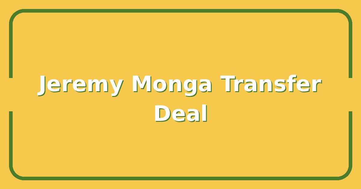Arsenal’s Jeremy Monga Transfer, The Deal, the Fee, and What It Means for the Squad