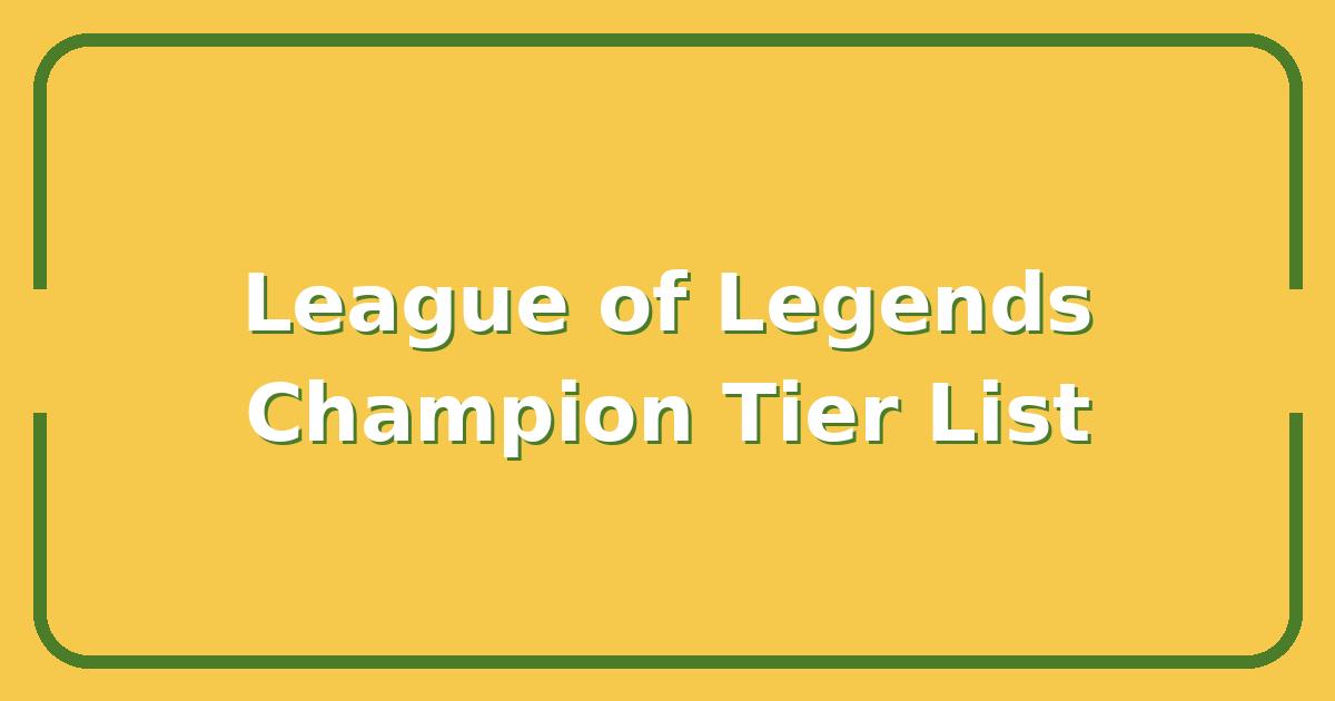 League of Legends Champion Tier List, Who to Master for Ranked Wins in Patch 14.10