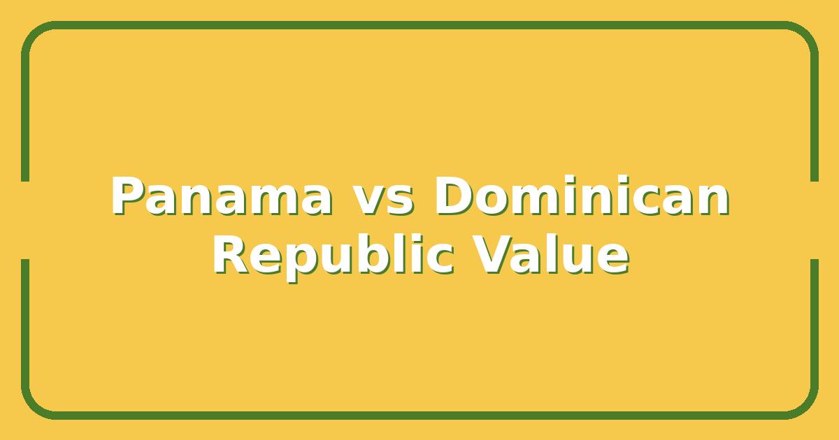 Panama vs Dominican Republic, Which Destination Offers Better Value for Your 2025 Vacation?