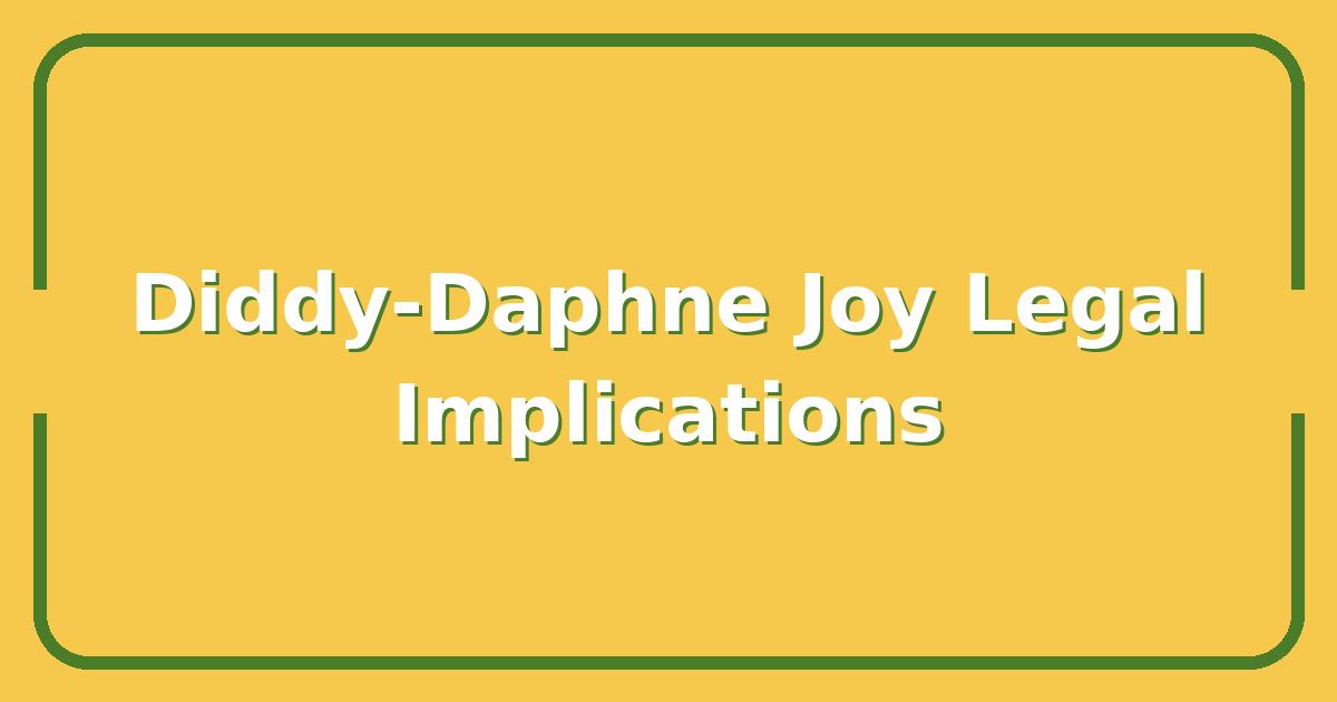 Diddy and Daphne Joy, What Their Legal Battle Could Mean for Your Rights
