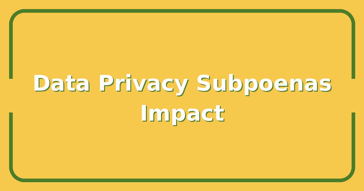 Apple, Google, and EZ Lynk Subpoenas: What It Means for Your Data Privacy Rights
