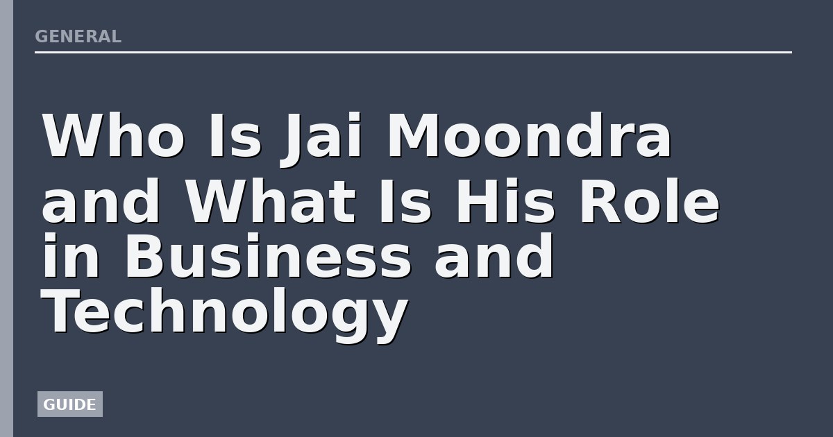 Who Is Jai Moondra and What Is His Role in Business and Technology