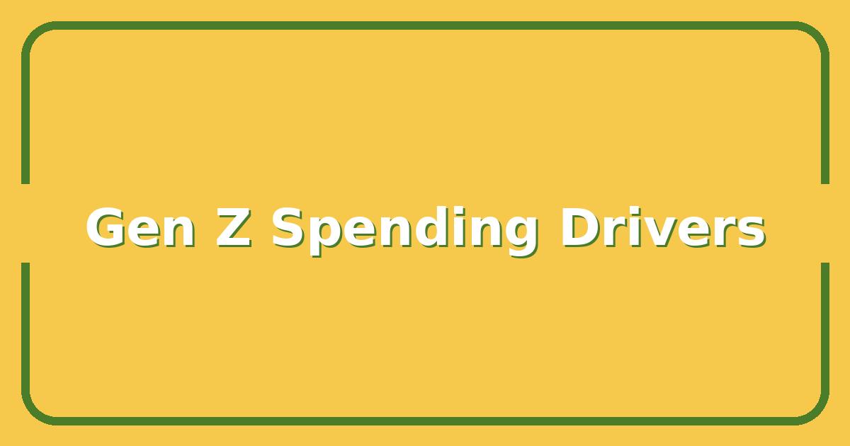 Gen Z Years, What’s Actually Driving Their Spending in 2025