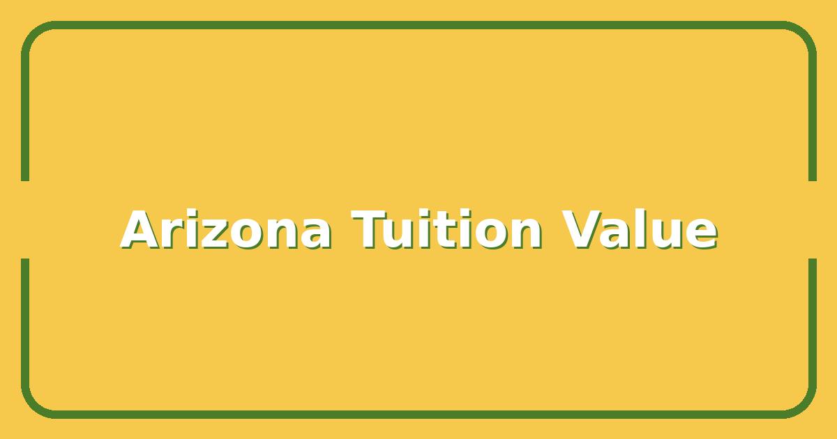University of Arizona Tuition vs. Value, Is It Worth the Cost in 2025?