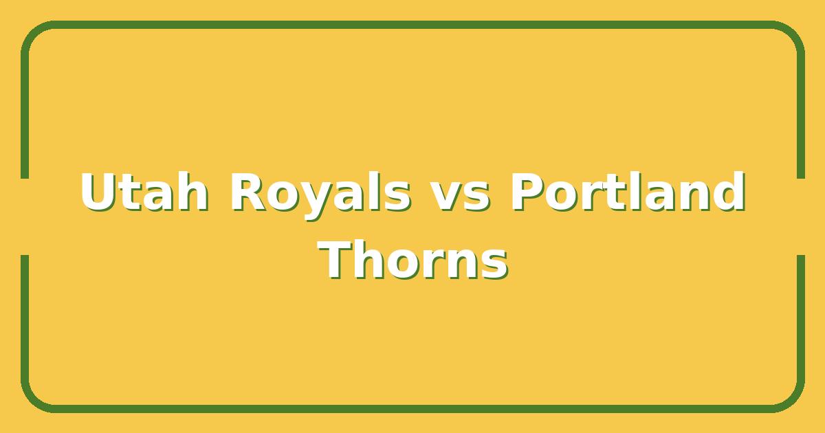 Utah Royals FC vs Portland Thorns, What the Head-to-Head Record Reveals About Their Next Clash