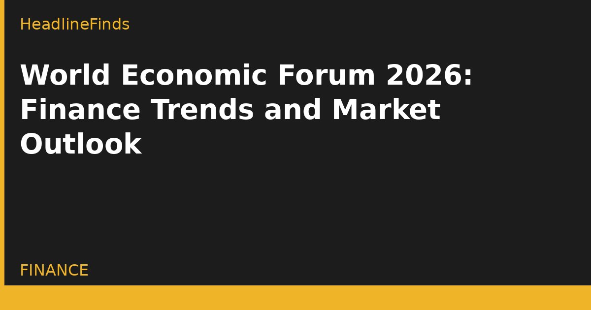 World Economic Forum 2026: Finance Trends and Market Outlook