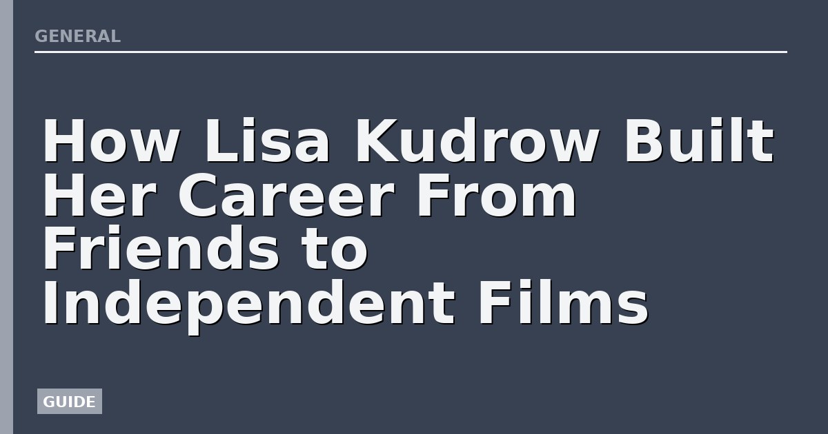 How Lisa Kudrow Built Her Career From Friends to Independent Films