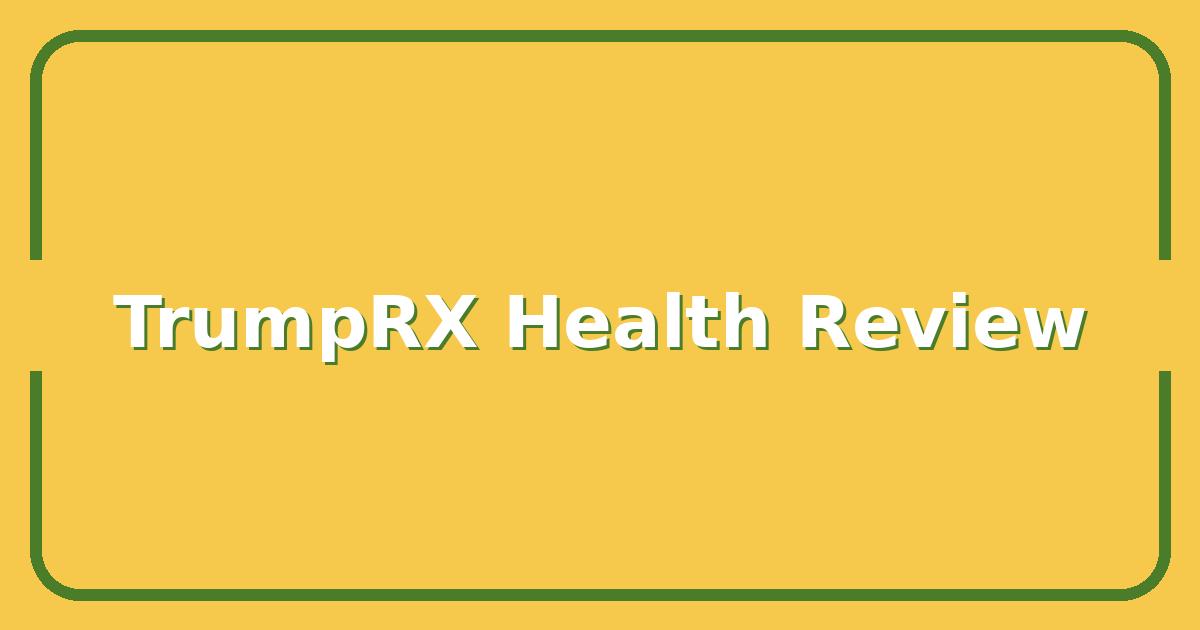 Is TrumpRX the Right Choice for Your Health? A Detailed Review