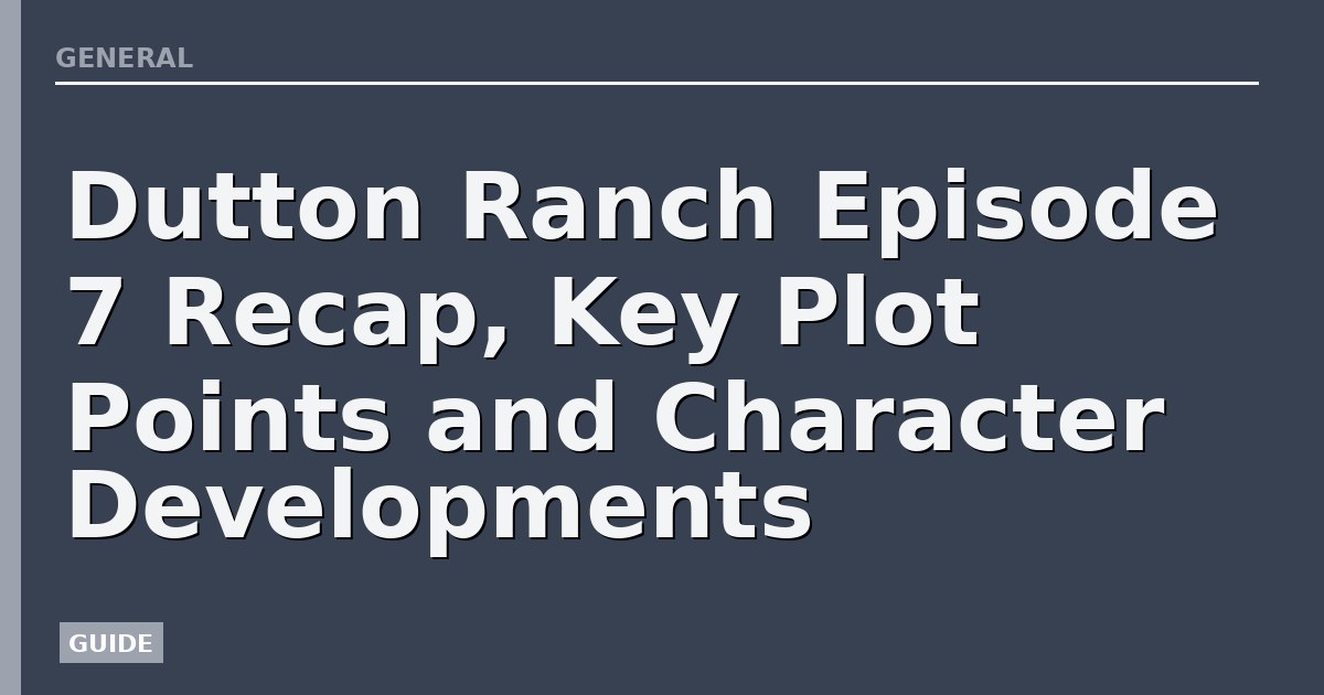 Dutton Ranch Episode 7 Recap, Key Plot Points and Character Developments