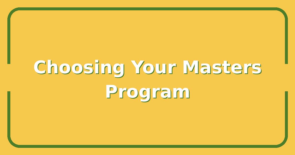 How to Choose the Right Masters Program for Your Career Goals