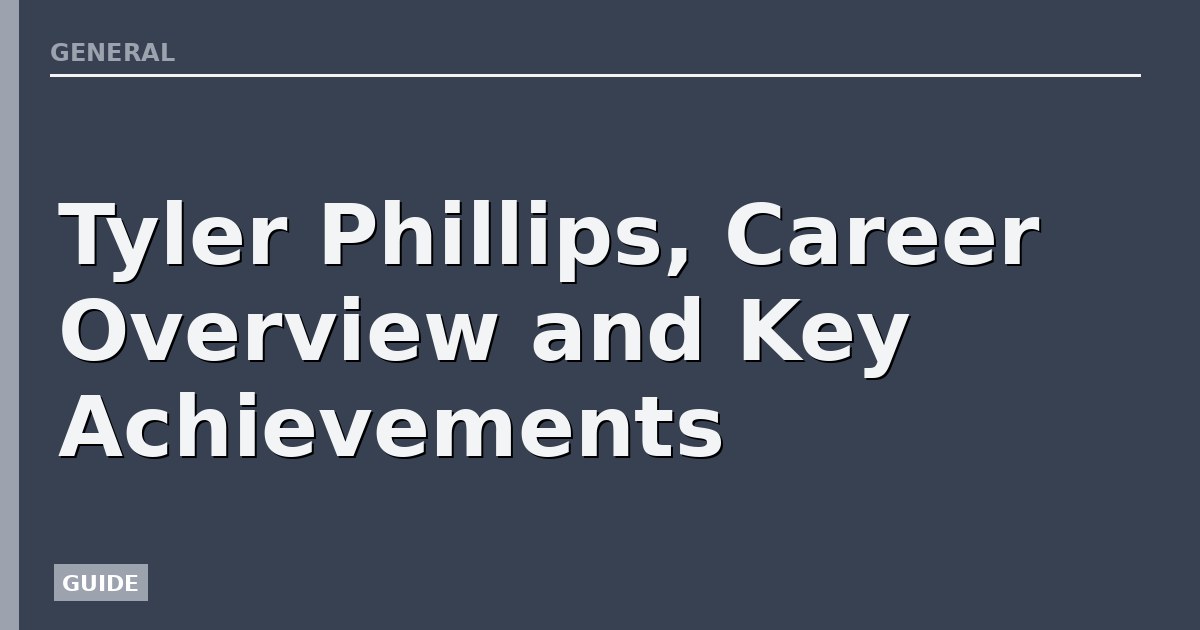 Tyler Phillips, Career Overview and Key Achievements