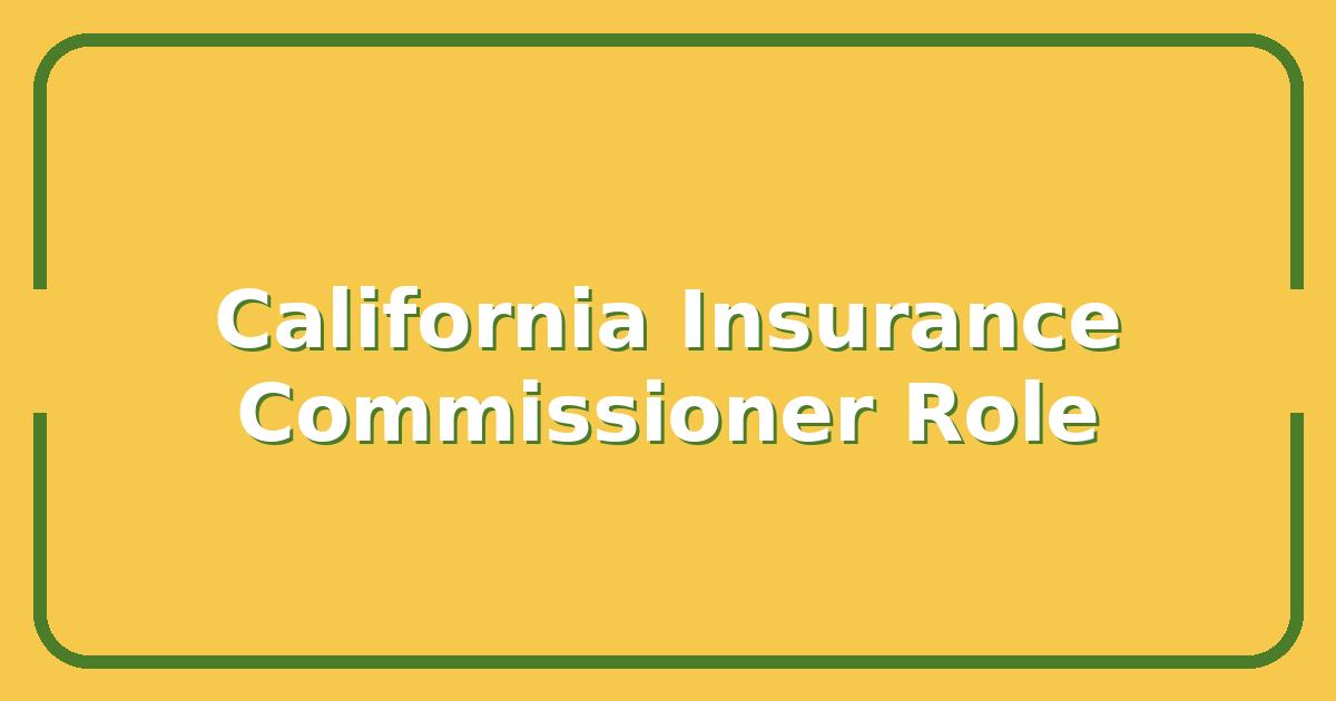Who Is California’s Insurance Commissioner — And How Does Their Job Affect Your Rates?