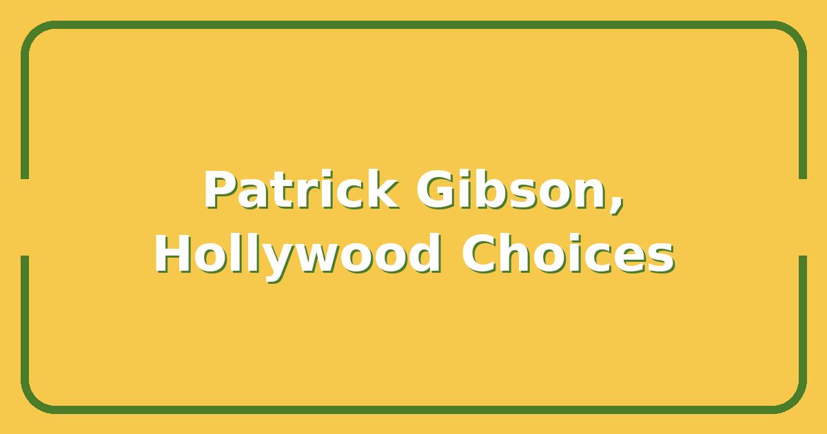 Patrick Gibson, The Actor Making Hollywood’s Most Interesting Choices