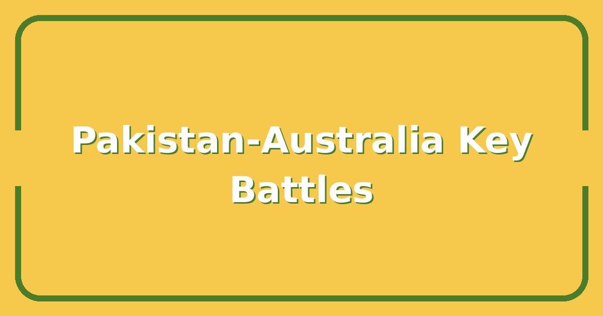 PAK vs AUS, 5 Key Battles That Will Decide the Series Winner