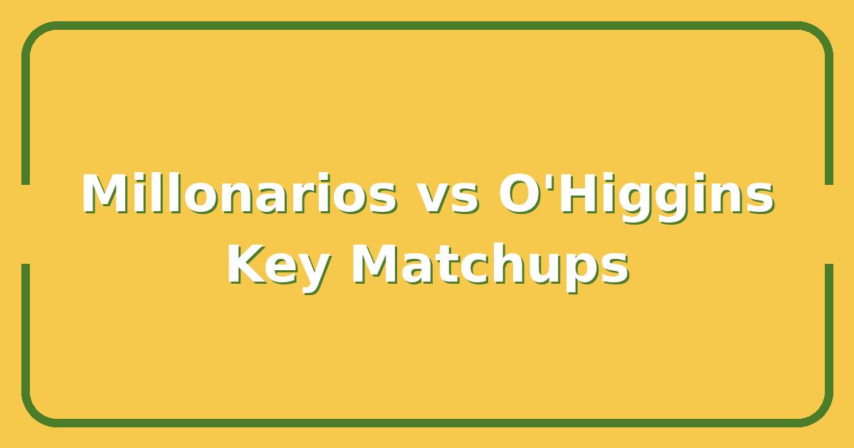 Millonarios vs O'Higgins, Key Matchups That Will Decide the Copa Libertadores Clash