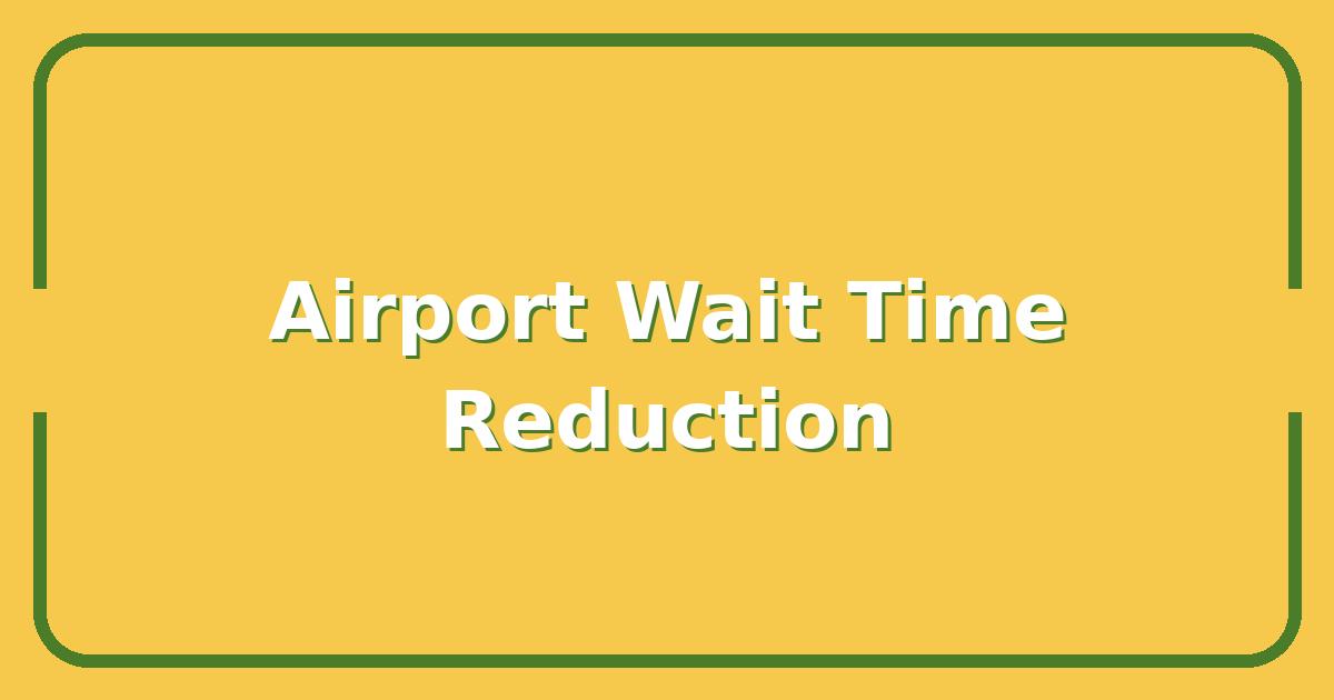 Aeropuerto Stress? How to Cut Your Airport Wait Time in Half
