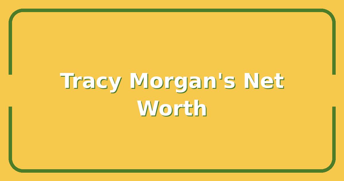 How Tracy Morgan Built a $16 Million Net Worth After His Crash