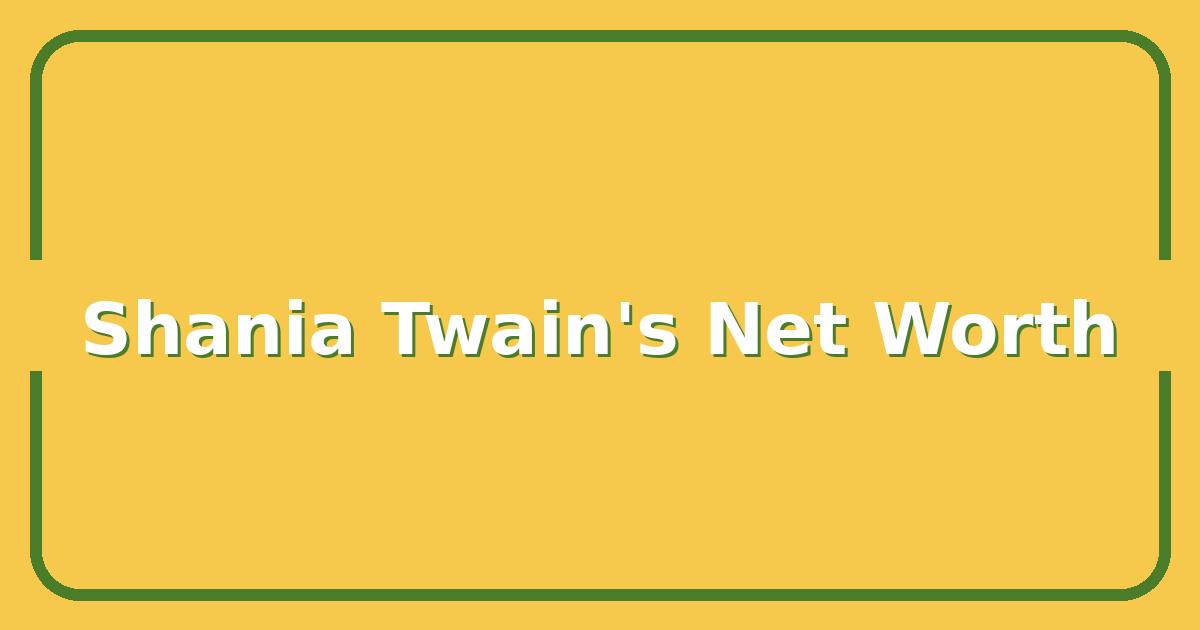 Shania Twain’s Net Worth, Tour Earnings, and Best-Selling Album Ranked