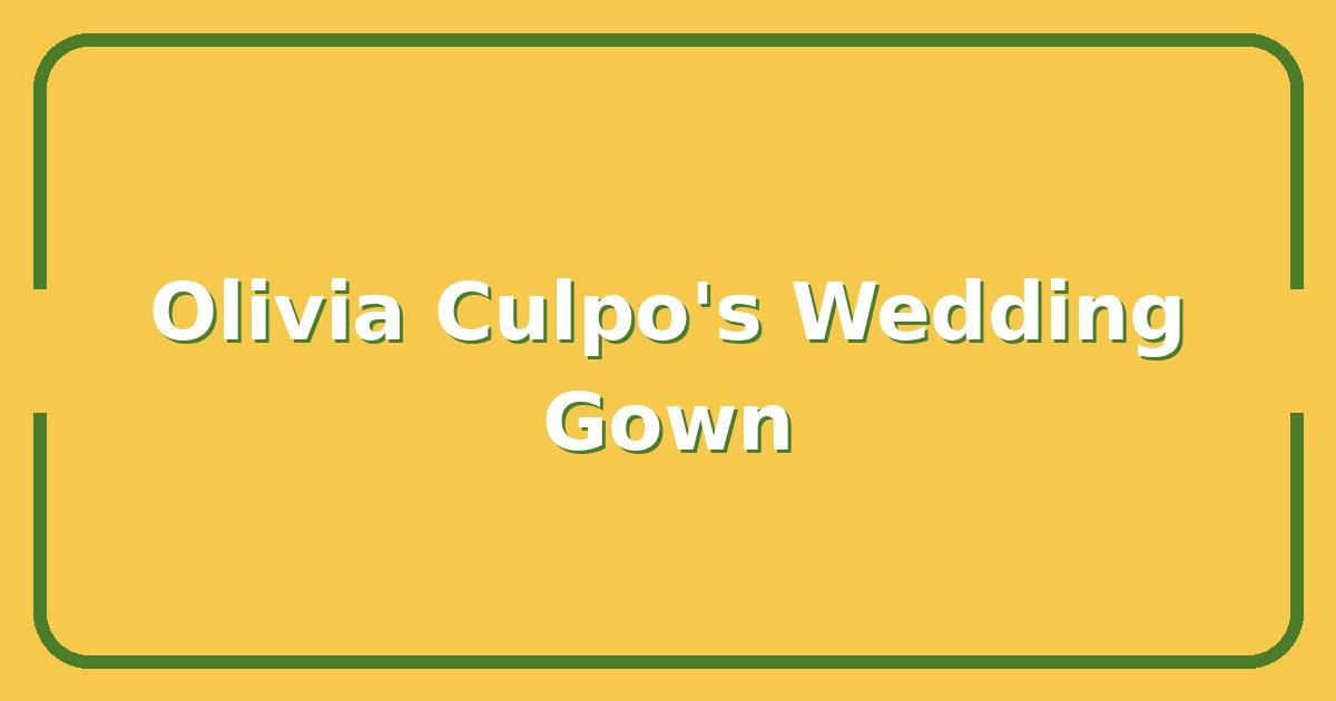 Olivia Culpo’s Wedding Dress Designer, Who Made Her Custom Gown?