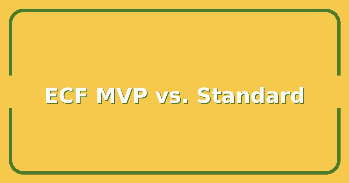 ECF MVP vs. Standard ECF, Which Delivers Faster Time to Market?