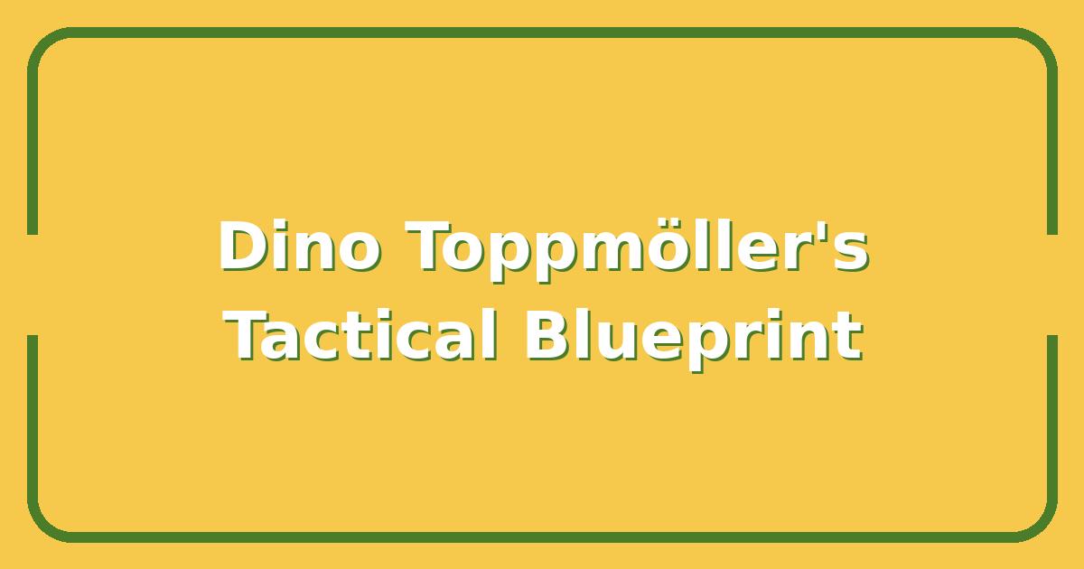 Dino Toppmöller’s Tactical Blueprint, What Sets Him Apart from Other Bundesliga Coaches