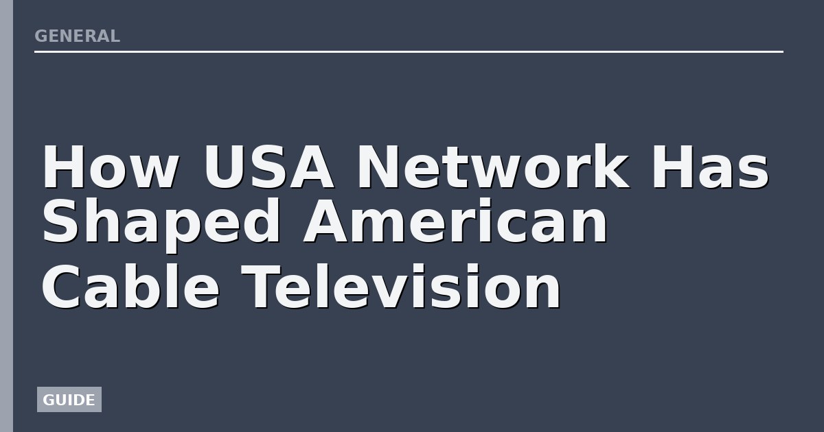 How USA Network Has Shaped American Cable Television