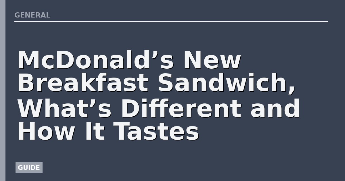 McDonald’s New Breakfast Sandwich, What’s Different and How It Tastes
