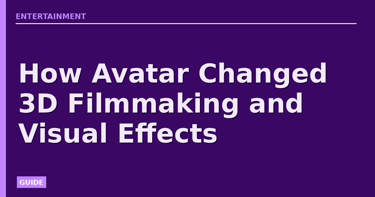 How Avatar Changed 3D Filmmaking and Visual Effects
