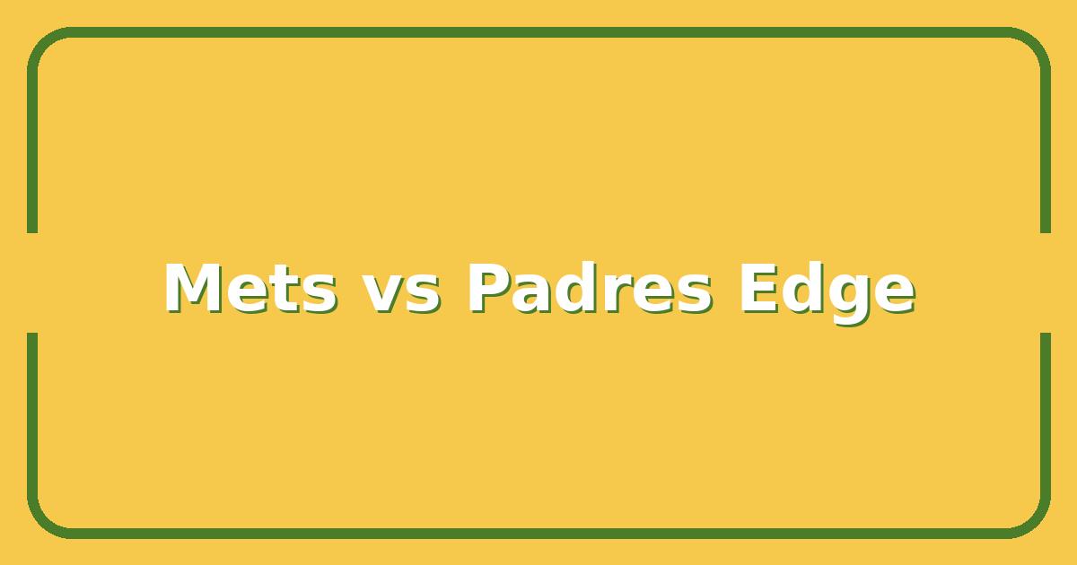 Mets vs Padres, Which Team Has the Edge for the 2025 Playoff Run?