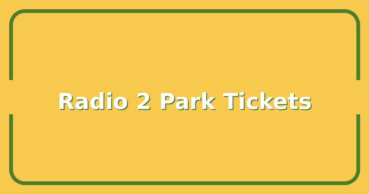Radio 2 in the Park 2025, How to Get Tickets, Dates, and Lineup Before It Sells Out