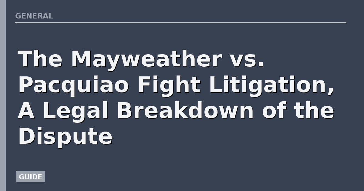 The Mayweather vs. Pacquiao Fight Litigation, A Legal Breakdown of the Dispute