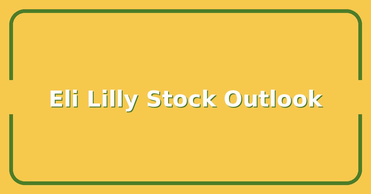 Eli Lilly Stock: Is This Pharma Giant Still a Buy for 2025?