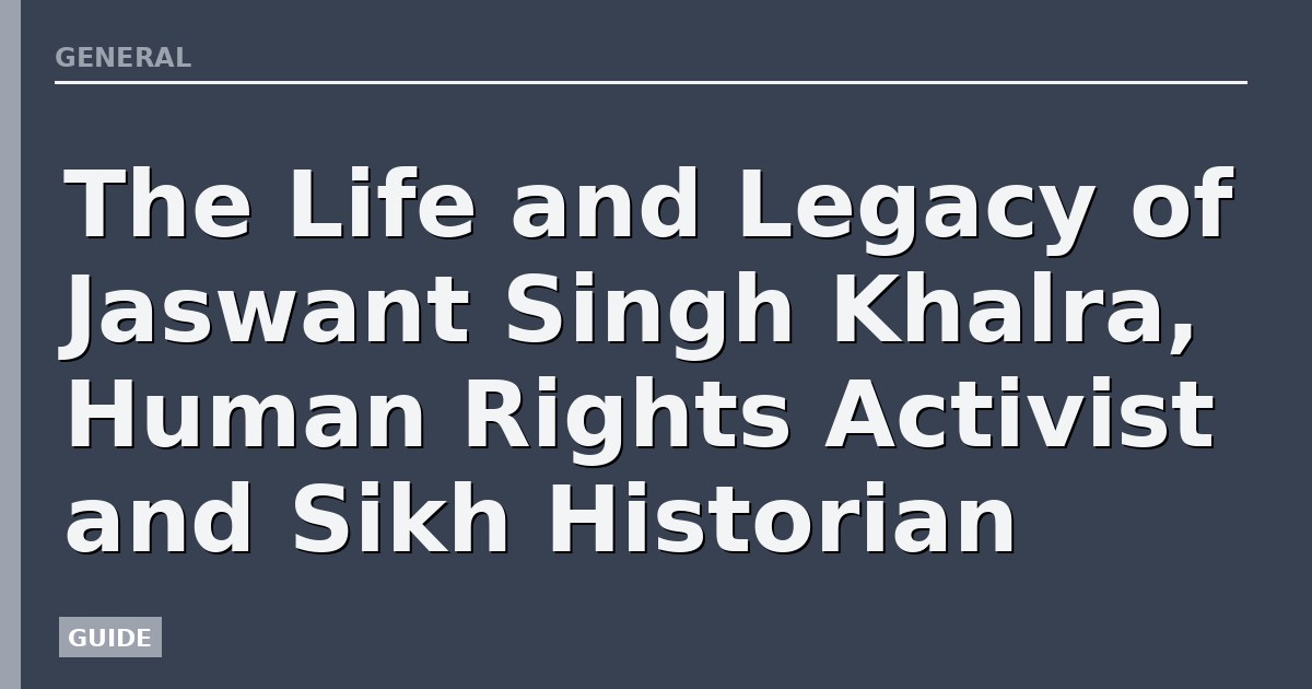 The Life and Legacy of Jaswant Singh Khalra, Human Rights Activist and Sikh Historian