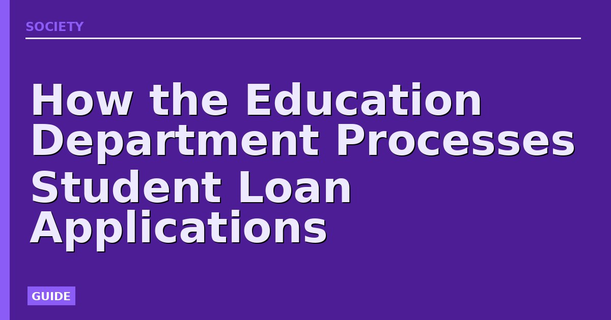 How the Education Department Processes Student Loan Applications