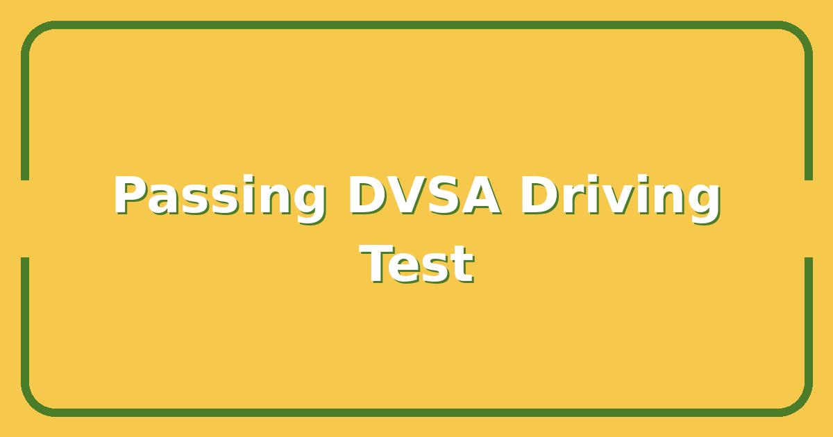How to Pass Your DVSA Driving Test on the First Try