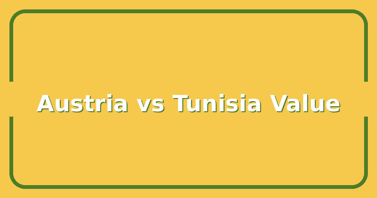 Austria vs Tunisia, Which Country Offers Better Value for Your Next Trip?