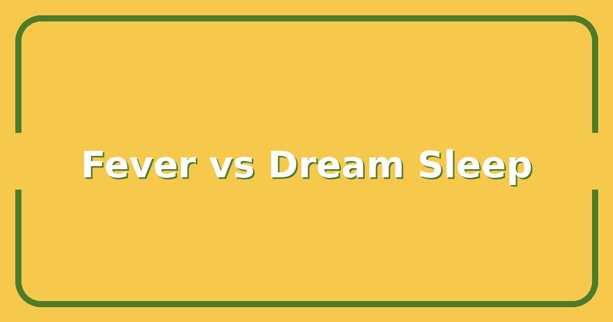 Fever vs Dream, How to Tell Which One Is Stealing Your Sleep