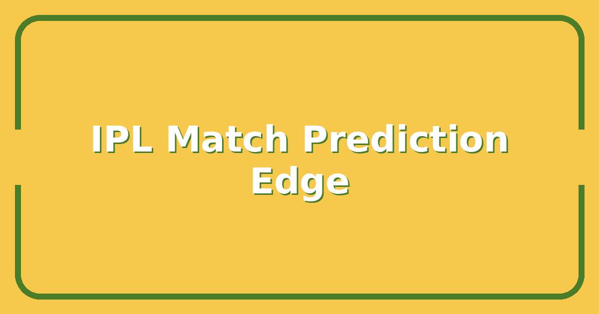 IPL Live Score, Real-Time Updates That Give You an Edge Over Match Predictions