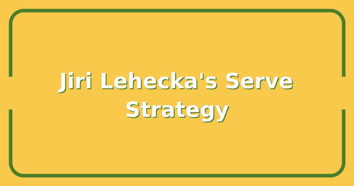 Jiri Lehecka’s 2025 Strategy, Can His Serve Finally Break the Top 10?