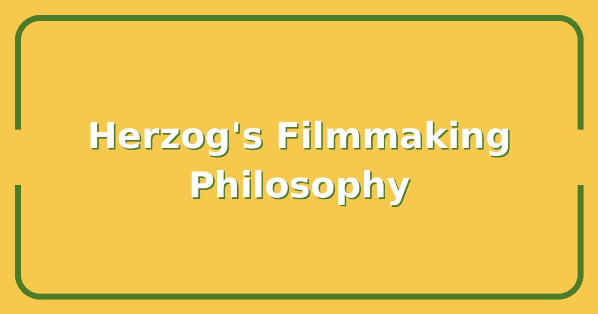 Why Werner Herzog’s Filmmaking Philosophy Will Change How You See Cinema