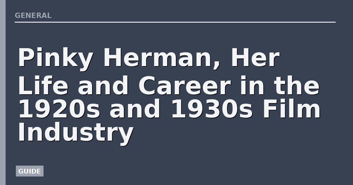 Pinky Herman, Her Life and Career in the 1920s and 1930s Film Industry