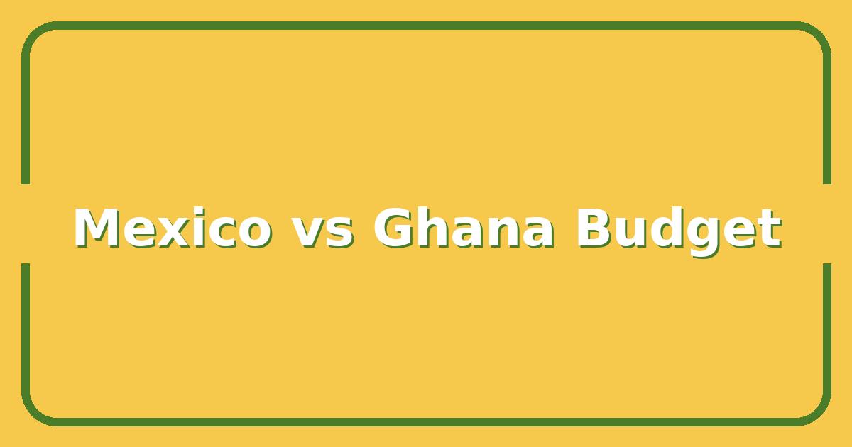Mexico vs Ghana: Which Country Wins for Your 2025 Travel Budget?