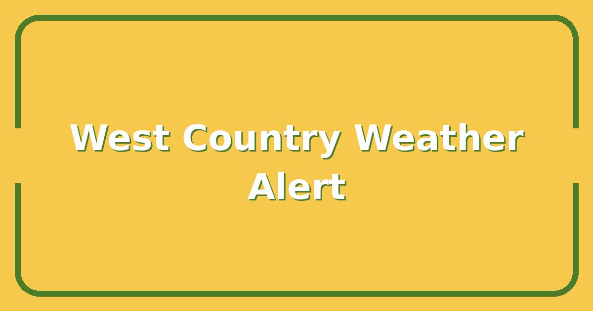 West Country Weather Alert, What ITV News Just Reported Could Affect Your Weekend Plans