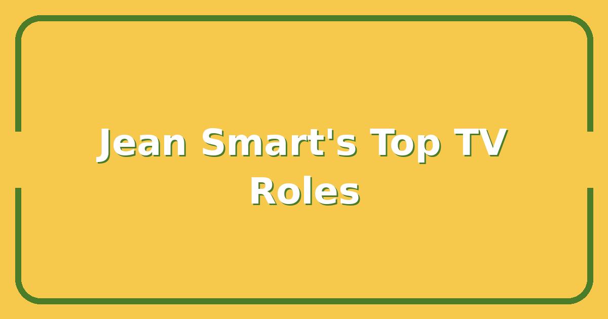 Jean Smart’s Best TV Performances – A Must-Watch Ranking for Drama Fans